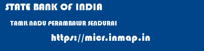 STATE BANK OF INDIA  TAMIL NADU PERAMBALUR SENDURAI   micr code